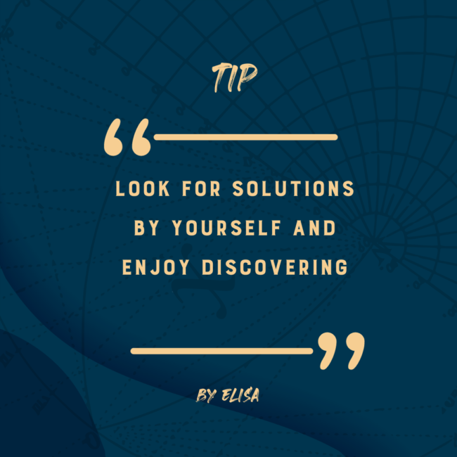 Tip from Elisa Perez: Look for solutions by yourself and enjoy discovering along the way