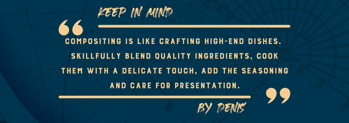 According to Denis Scolan, Compositing is like crafting high-end dishes.