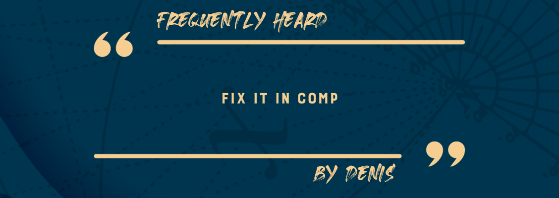 Heard too many times by Denis Scolan : "Fix it in Comp"