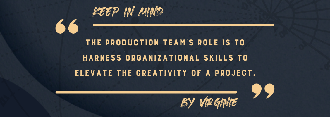 According to Virginie Wintrebert, Head of Production at France-based VFX studio The Yard, the production team's role is central as it harnesses organizational skills to elevate the creativity of a project.