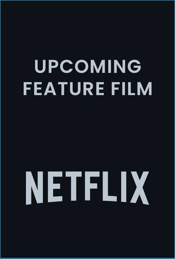 Upcoming Feature Film – Netflix
