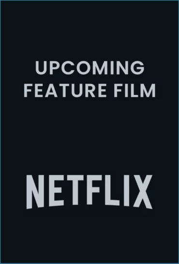 Upcoming Feature Film – Netflix