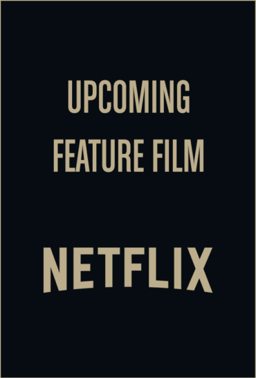 Upcoming Feature Film – Netflix