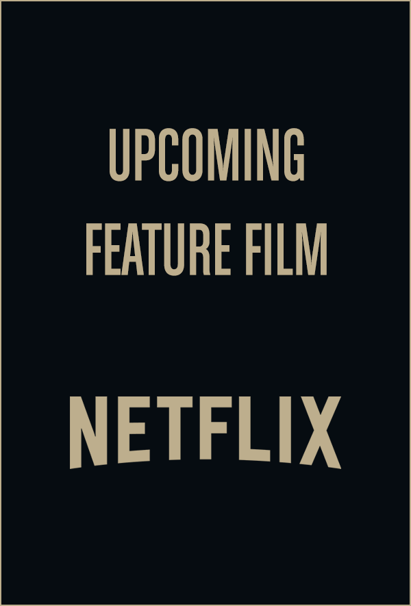 Upcoming Feature Film – Netflix